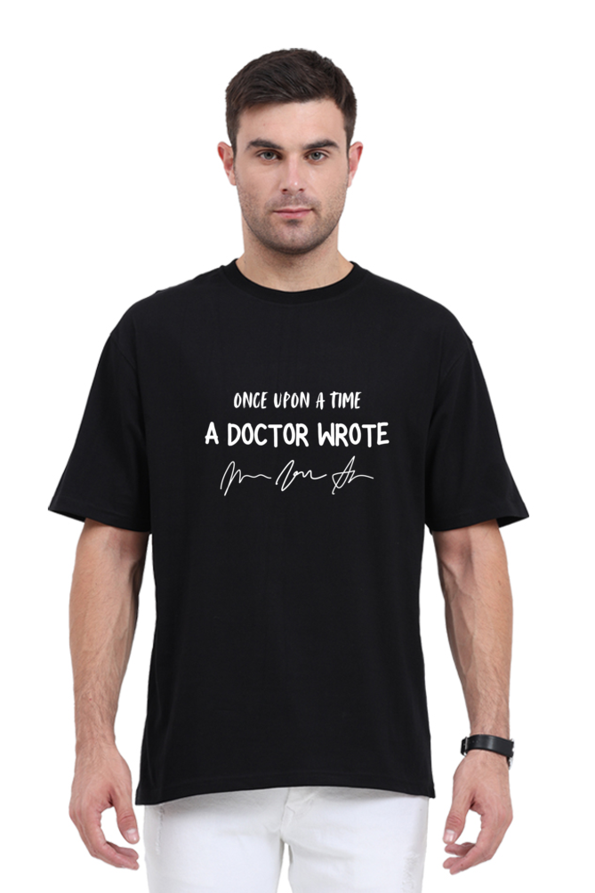 Once upon a Time A Doctor wrote | Unisex Oversized T-Shirt