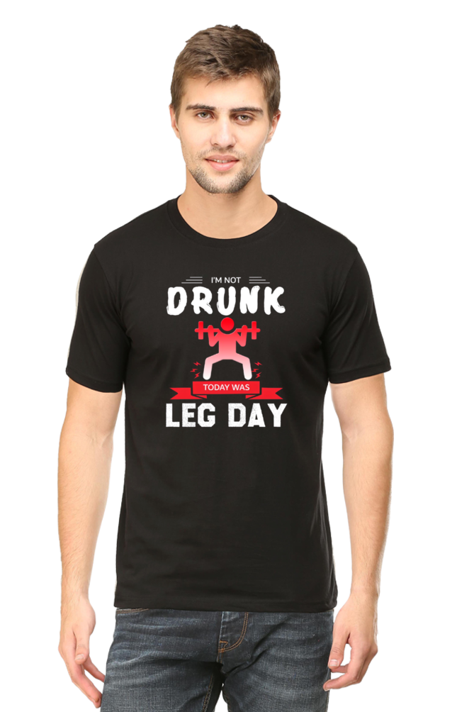 I'm not Drunk, Today was Leg Day | Round necked Unisex T-shirts