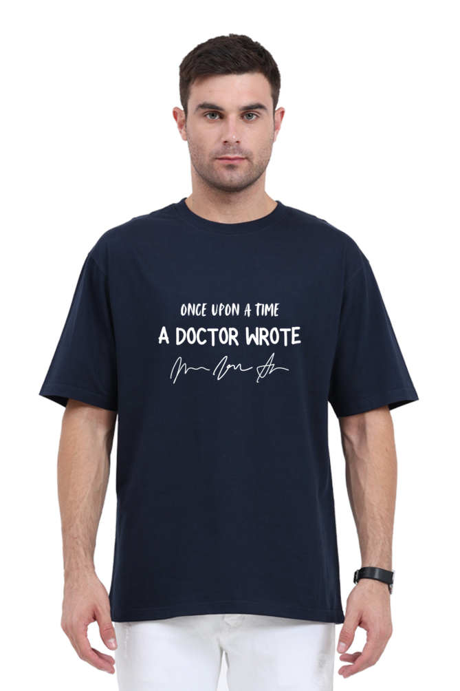 Once upon a Time A Doctor wrote | Unisex Oversized T-Shirt